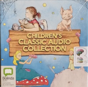 Children's Classic Audio Collection written by Various Famous Childrens Authors performed by Miriam Margolyes, Humpfrey Bower, Stephen Thorne and Richard Howard on Audio CD (Unabridged)